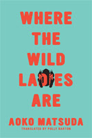 Where the Wild Ladies Are by Aoko Matsuda