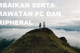 Perawatan Serta Perbaikan PC Dan Peripheral