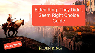 Elden Ring: They Didn’t Seem Right Choice Guide