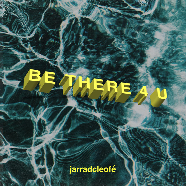 LISTEN TO "BE THERE 4 U" MINI ALBUM BY JARRADCLEOFE