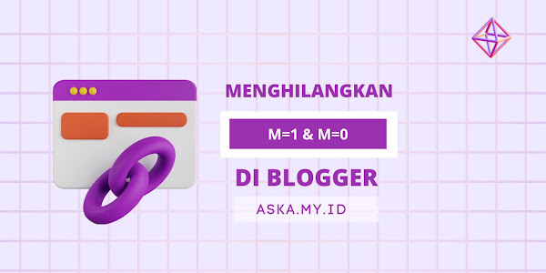 Cara menghilangkan ?m=1 dan ?m=0 di Blogger