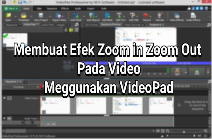 Cara Membuat Efek Zoom in Zoom out Video Pakai VideoPad (Tutorial Editing Video) 