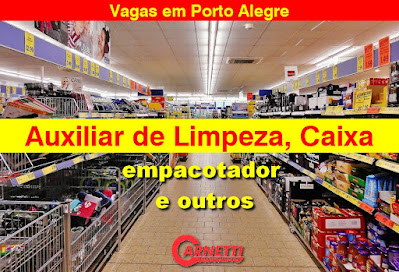 Supermercado em Porto Alegre, abre vagas para Caixa, Empacotador, Aux. Limpeza e muitas outras