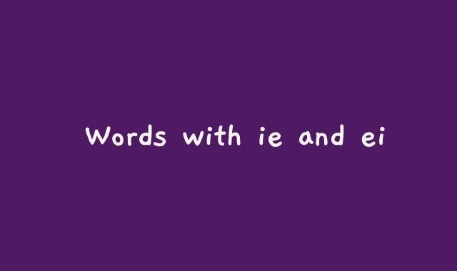 Words with ie and ei