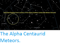 http://sciencythoughts.blogspot.co.uk/2017/02/the-alpha-centaurid-meteors.html