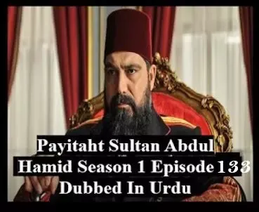 Payitaht sultan Abdul Hamid season 1 Urdu subtitles episode 133, Payitaht sultan Abdul Hamid season 1 urdu subtitles,