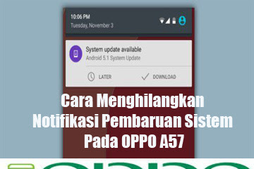 √ Cara Menghilangkan Notifikasi Pembaruan Sistem Pada Oppo A57