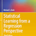 Statistical Learning from a Regression Perspective (Springer Texts in Statistics) 3rd ed. 2020 Edition – PDF – EBook