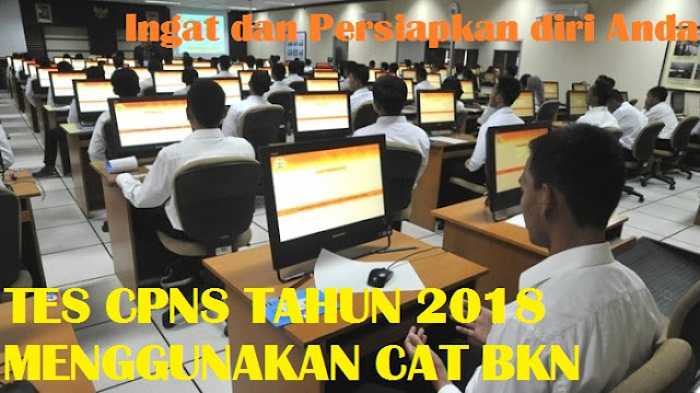 Persiapkan diri Anda bagi yang akan mengikuti Seleksi CPNS tahun PELAKSANAAN TES CPNS TAHUN 2018 DIPASTIKAN MENGGUNAKAN COMPUTER ASSISTED TEST (CAT) BKN