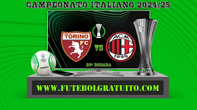 Assistir Torino x Milan ao vivo grátis 22/02/2025