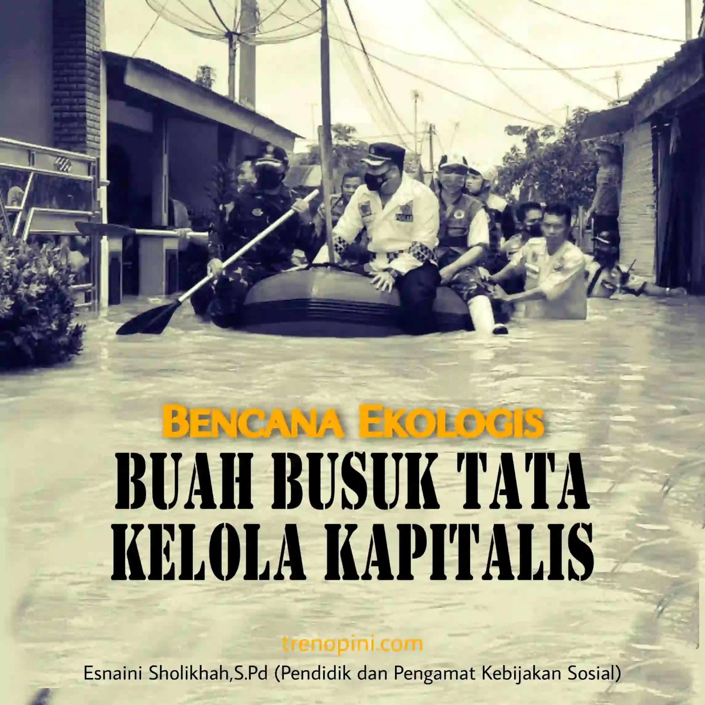 Bencana Ekologis, Buah Busuk Tata Kelola Kapitalis