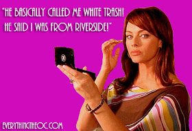 "he basically called me white trash! He said i was from Riverside!" Julie Cooper