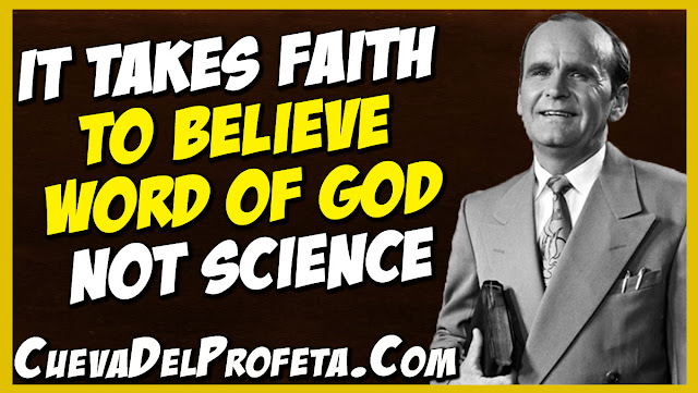 It takes faith to believe Word of God not science - William Marrion Branham Quotes