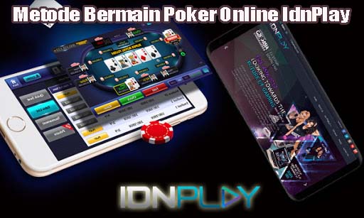 Metode Bermain Poker Online IdnPlay