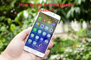 How to use Android phone basics ? 