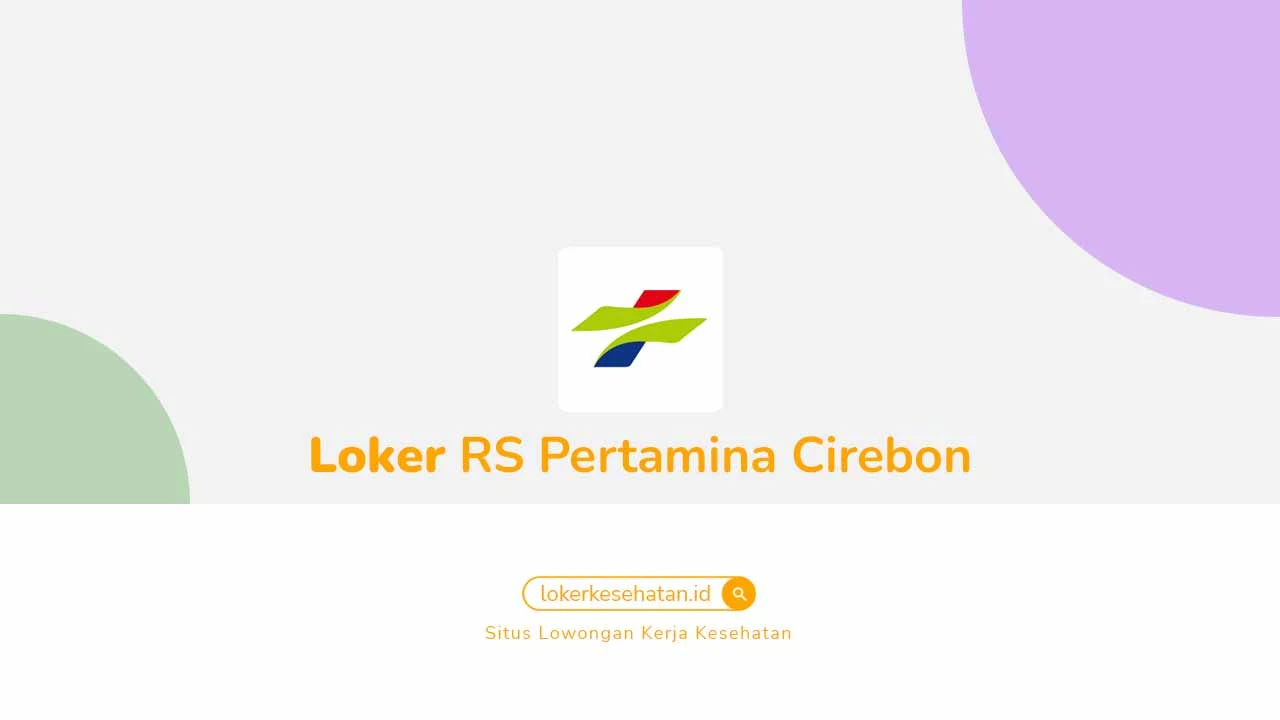 Loker RS Pertamina Cirebon