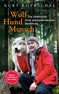 Wolf - Hund - Mensch: Die Geschichte einer jahrtausendealten Beziehung