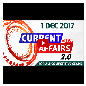 Current Affairs Live 2.0 | 01 December 2017 | All Competitive Exams