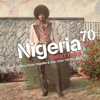 V.Α."Nigeria 70 - Sweet Times: Afro​-​Funk, Highlife & Juju from 1970s Lagos"2011 double vinyl & CD Compilation Nigeria Afro Beat, Afro Funk, Soukous,Afro Beat