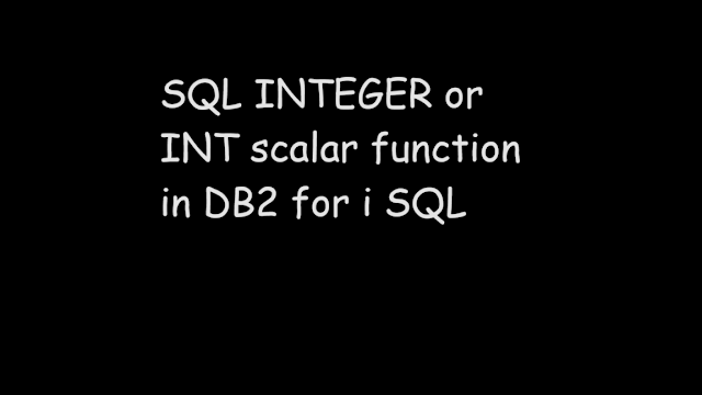 SQL INTERGER or INT scalar function in DB2 for i SQL, ibm2 db2, sql function in db2