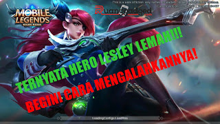 Lesley Hero Lemah! Begini Tips dan Cara Mudah Kalahkan Lesley Mobile Legends