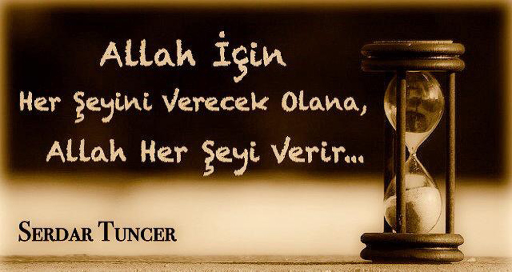 Allah için her şeyini verebilecek olana, Allah c.c. her şeyi verir!