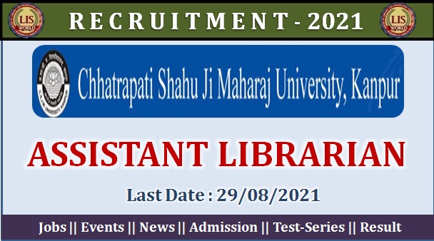 Recruitment for Assistant Librarian at CSJM, University, Kanpur, Last Date : 29/08/2021