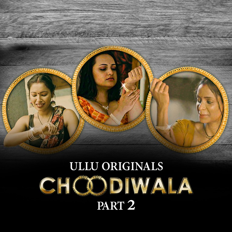 Choodiwala Part 2 Web Series on OTT platform Ullu - Here is the Ullu Choodiwala Part 2 wiki, Full Star-Cast and crew, Release Date, Promos, story, Character.