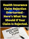 Health Insurance Claim Rejection Overturned - Here's What You Should If Your Claim Is Rejected.