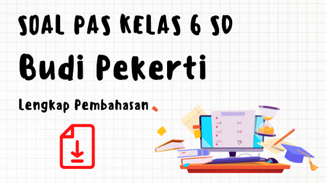 [httpspydamoti.blogspot.com] Soal PAS Budi Pekerti Kelas 6 SD Semester 1