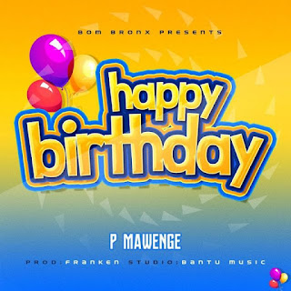 AUDIO | P Mawenge – Happy Birthday Mp3 (Audio Download)