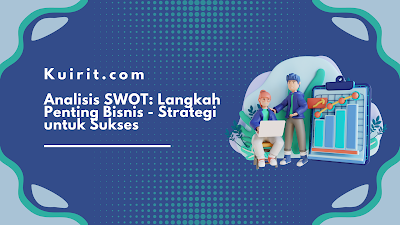 Analisis SWOT: Langkah Penting Bisnis - Strategi untuk Sukses