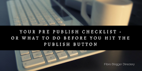 Your Pre Publish checklist - or what to do before you hit the Publish button