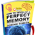 How to develop a perfect memory