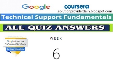 Google IT Support Professional:Technical Support Fundamentals (Week 6) Troubleshooting Quiz Answers.