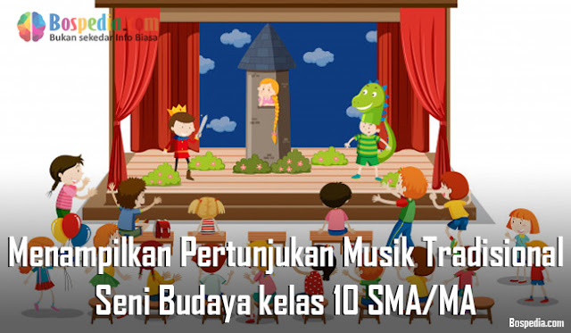 Materi Menampilkan Pertunjukan Musik Tradisional Mapel Seni Budaya kelas 10 SMA/MA