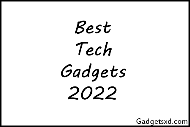 Best Tech Gadgets 2022