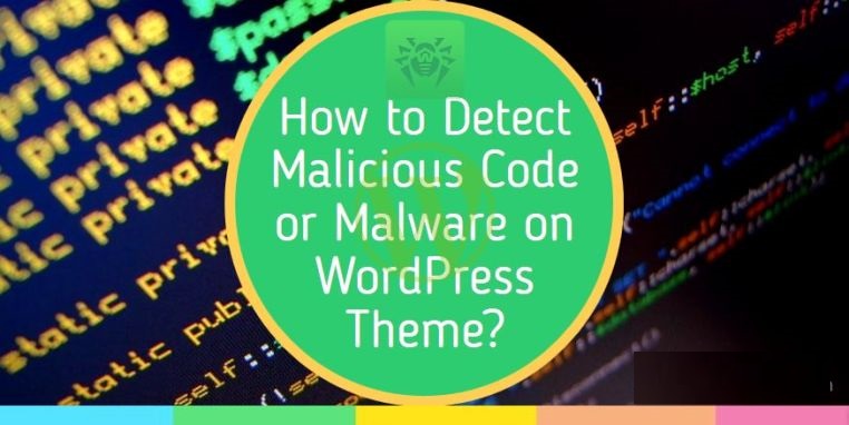 How to Detect Malicious Code in WordPress Themes and Plugins Free and Nulled