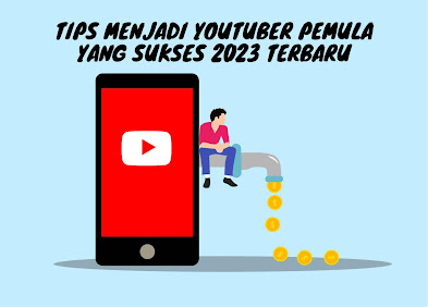 Tips menjadi youtuber pemula yang sukses 2023 terbaru