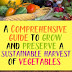 A Comprehensive guide to grow and preserve a sustainable harvest of vegetables