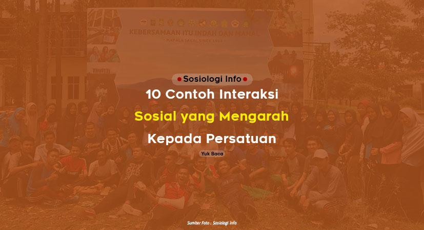 10 Contoh Interaksi Sosial yang Mengarah Kepada Persatuan