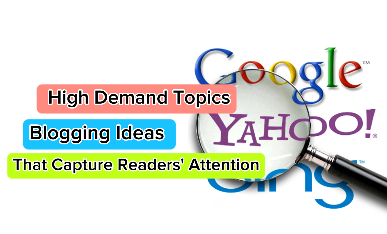 High Demand Topics: Blogging Ideas That Capture Readers' Attention