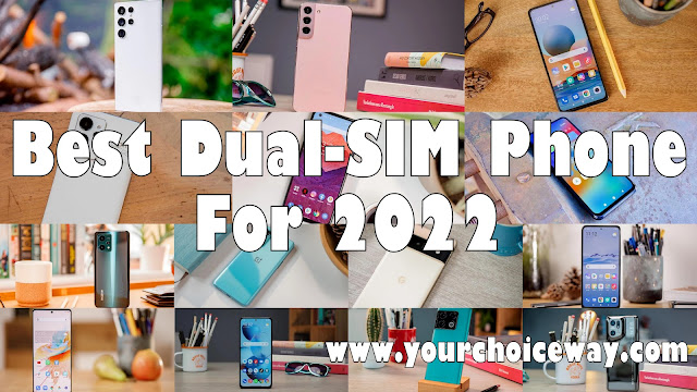 Best Dual-SIM Phone For 2022 - Your Choice Way