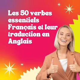 Les 50 verbes essentiels Français et leur traduction en Anglais
