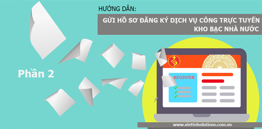 Ảnh minh họa: Hướng dẫn gửi đăng ký dịch vụ công của KBNN bằng chữ ký số Viettel-CA - Phần 2