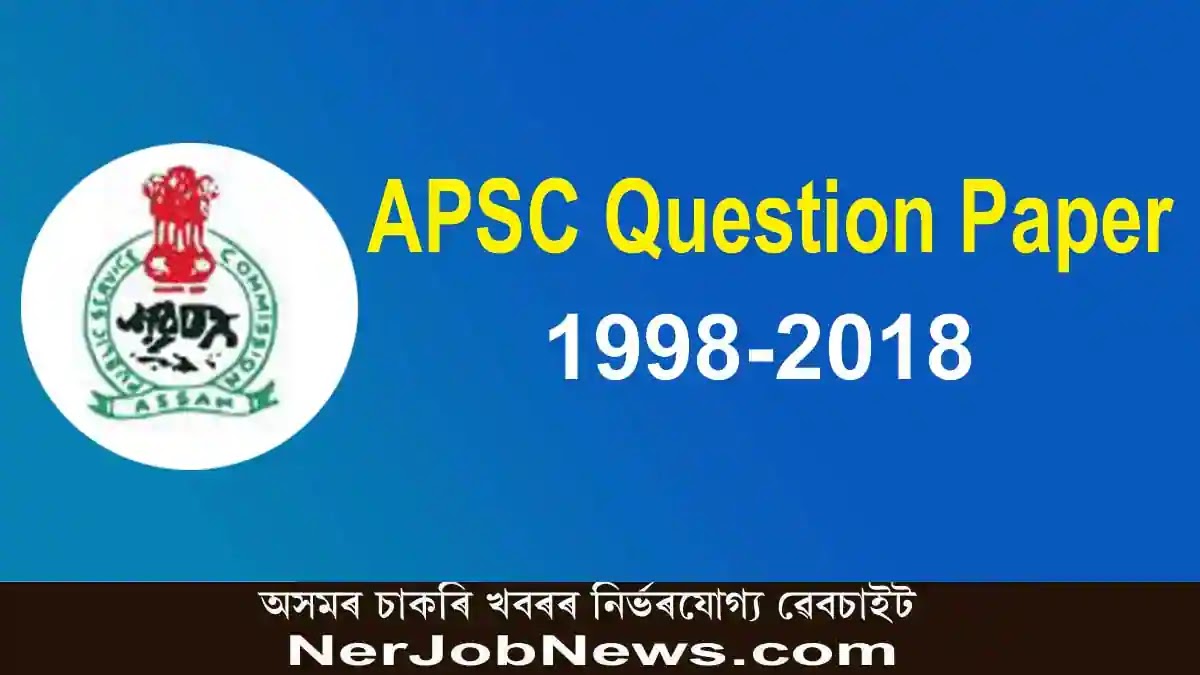 APSC Previous Question Paper – Download GS (Prelims) Question Paper 1998-2018