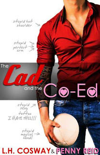 The Cad and the Co-ed by L.H. Cosway & Penny Reid