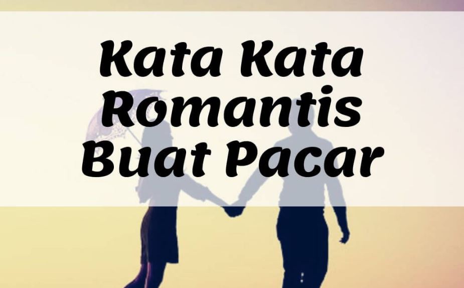 100 Kata Kata  Romantis  Buat  Pacar  Bikin Baper  Lucu dan  