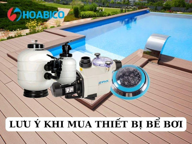 Lưu ý khi mua thiết bị bể bơi chính hãng