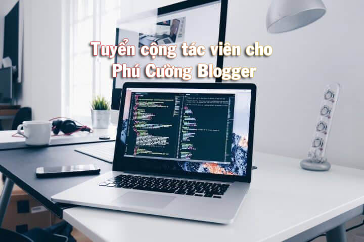 Tuyển cộng tác viên cho Phú Cường Blogger